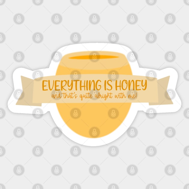 Everything is HONEY Sticker by Hundred Acre Woods Designs